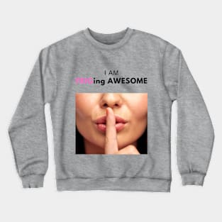 I am Frig-ing awesome! Crewneck Sweatshirt